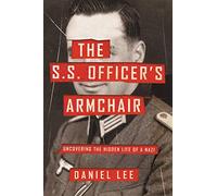 The S.S. Officer's Armchair: Uncovering the Hidden Life of a Nazi