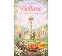 The Sabbath of Beltane: Fire, Fertility, and the Flowering of Life