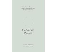 La pratique du sabbat – Guide en 4 sessions pour arrêter, se reposer et adorer (Practicing the Way)