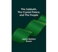 The Sabbath, The Crystal Palace, And The People