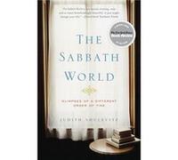The Sabbath World: Glimpses of a Different Order of Time