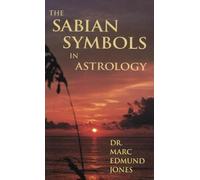 The Sabian Symbols in Astrology: A Symbol Explained for Each Degree of the Zodiac