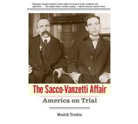 The Sacco-Vanzetti Affair: America on Trial