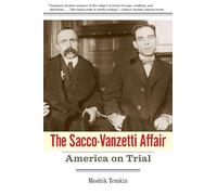 The Sacco-Vanzetti Affair: America on Trial