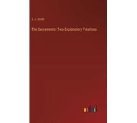 The Sacraments: Two Explanatory Treatises