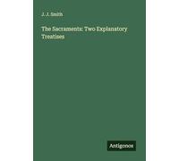 The Sacraments: Two Explanatory Treatises