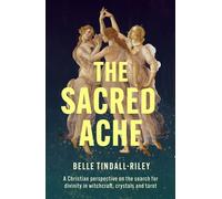 The Sacred Ache A Christian perspective on the search for spirituality in witchcraft, crystals and tarot - Belle Tindall - SPCK Publishing - ebook (ePub) - Livre