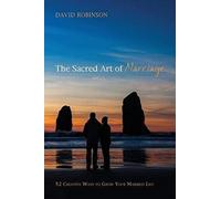 The Sacred Art Of Marriage