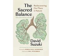 The Sacred Balance: Rediscovering Our Place in Nature
