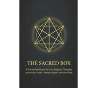 THE SACRED BOX: Meditation and Mystical Experiences Recording Journal: Anchor 5D Divine Downloads, Track Synchronicities, and Step Into Your Potential