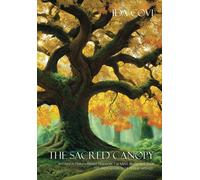 The Sacred Canopy: Immersive Nature-Based Practices For Mind, Body, And Soul - 195 Experiences In 24 Unique Settings