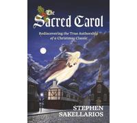 The Sacred Carol: Rediscovering the True Authorship of a Christmas Classic