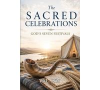 The Sacred Celebrations: God’s Seven Festivals