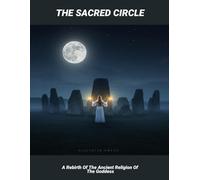 The Sacred Circle: A Rebirth Of The Ancient Religion Of The Goddess