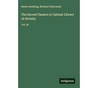The Sacred Classics or Cabinet Library of Divinity: Vol. 25