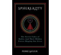 The Sacred Codes of Habits and their Hidden Forces Shaping our Lives