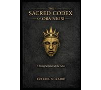 The Sacred Codex of Oba Nkisi: A Living Scripture of the Actor Presence, Transformation, and Eternal Truth