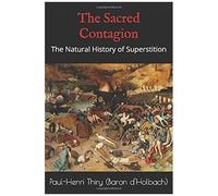 The Sacred Contagion: The Natural History Of Superstition