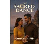 The Sacred Dance: Chhaya & Sid