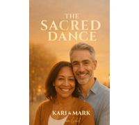 The Sacred Dance - Kari & Mark