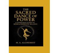 The Sacred Dance of Power: A Conscious Guide to BDSM and Energetic Balance