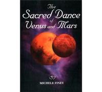 The Sacred Dance Of Venus And Mars (Paperback) Michele Finey, (Auteur)