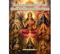 The Sacred Devis of the Sri Devi Bhagavata Purana