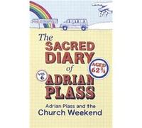 The Sacred Diary Of Adrian Plass: Adrian Plass And The Church Weekend (Paperback) Adrian Plass, (Auteur)