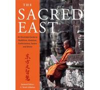 The Sacred East: An Illustrated Guide to Buddhism, Hinduism, Confucianism, Taoism and Shinto (1999-10-04)