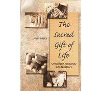 The Sacred Gift of Life: Orthodox Christianity and Bioethics