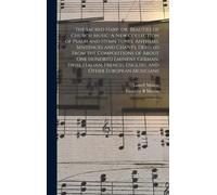 The Sacred Harp, Or, Beauties Of Church Music: A New Collection Of Psalm And Hymn Tunes, Anthems, Sentences And Chants, Derived From The Compositions