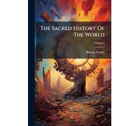 The Sacred History Of The World