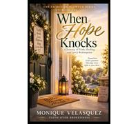 The- Sacred In- Between: When Hope Knocks: The Sacred In-Between: A Journey of Faith, Healing, and Love’s Redemption