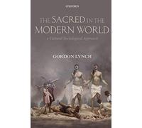 The Sacred In The Modern World: A Cultural Sociological Approach