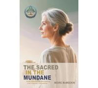 The Sacred in the Mundane: Celtic Wisdom for Navigating Life’s Sacred Transitions