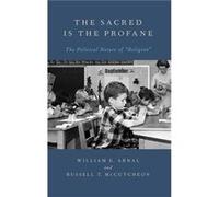 The Sacred Is the Profane by McCutcheon Russell T. Professor of Religious Studies Professor of Religious Studies University of Alabama Tuscaloosa USA Hard McCutcheon Russell T. Professor of Religious 