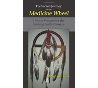 The Sacred Journey Of The Medicine Wheel