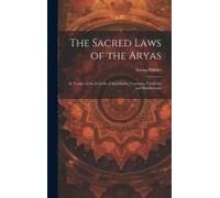 The Sacred Laws Of The Aryas: As Taught In The Schools Of Apastamba, Gautama, Vasishtha And Baudhayana