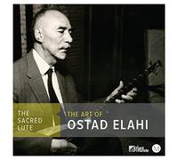 The Sacred Lute - The Art of Ostad Elahi by Ostad Elahi