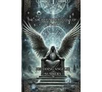 The Sacred Numerology Of Enoch: Decoding Angelic Numbers