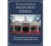 The Sacred Path of Patan Devi Temple: Discovering the Mystical Influence of One of India’s 51 Siddha Shakti Peethas