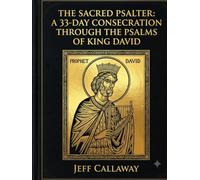 The Sacred Psalter: A 33-Day Consecration Through the Psalms of King David
