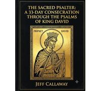 The Sacred Psalter: A 33-Day Consecration Through the Psalms of King David
