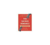 The Sacred Romance Workbook, Updated Edition