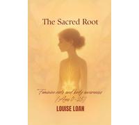 The Sacred Root: Feminine roots and body awareness (Ages 0-25)
