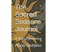 The Sacred Seasons Journal: A Year Of Becoming