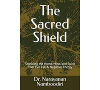 The Sacred Shield: Shielding the Home, Mind, and Spirit from Evil Eye & Negative Energy
