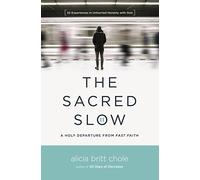 The Sacred Slow: A Holy Departure from Fast Faith