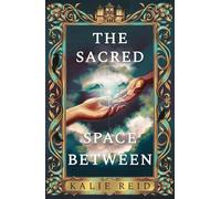 The Sacred Space Between: A simmering enemies to lovers romantasy