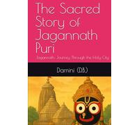 The Sacred Story of Jagannath PuriJagannath: Journey Through the Holy City: From Divine Origins to Devotees' Lives